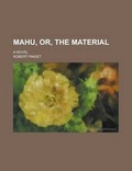 Cover: Mahu, Or, the Material; A Novel - Rarebooksclub.com