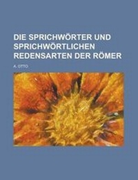 Enlarge image Cover: Die Sprichworter Und Sprichwortlichen Redensarten Der Romer - Rarebooksclub.com
