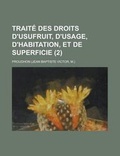 Cover: Traite Des Droits D'Usufruit, D'Usage, D'Habitation, Et de Superficie (2) - Rarebooksclub.com