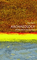 Cover: Archaeology: A Very Short Introduction - Oxford University Press