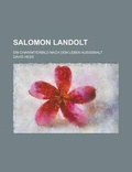 Cover: Salomon Landolt; Ein Charakterbild Nach Dem Leben Ausgemalt - Rarebooksclub.com