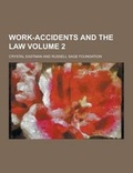 Cover: Work-Accidents and the Law Volume 2 - Theclassics.Us