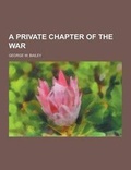 Cover: A Private Chapter of the War - Theclassics.Us