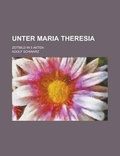Cover: Unter Maria Theresia; Zeitbild in 5 Akten - Rarebooksclub.com