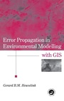 Cover: Error Propagation in Environmental Modelling with GIS - Taylor & Francis