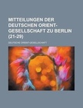 Cover: Mitteilungen Der Deutschen Orient-Gesellschaft Zu Berlin (21-29 ) - Rarebooksclub.com