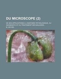 Cover: Du Microscope; de Ses Applications A L'Anatomie Pathologique, Au Diagnostic Et Au Traitement Des Maladies... (2) - Rarebooksclub.com
