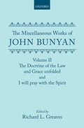 Cover: The Miscellaneous Works of John Bunyan: Volume II: The Doctrine of the Law and Grace Unfolded; I Will Pray with the Spirit - Oxford University Press