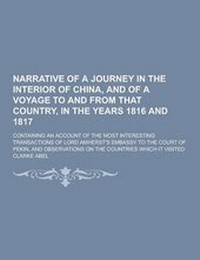 Abbildung von: Narrative of a Journey in the Interior of China, and of a Voyage to and from That Country, in the Years 1816 and 1817; Containing an Account of the Mo - Theclassics.Us