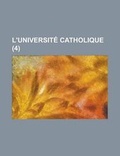 Cover: L'Universite Catholique (4 ) - Rarebooksclub.com