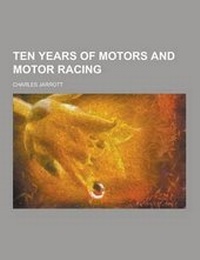 Enlarge image Cover: Ten Years of Motors and Motor Racing - Theclassics.Us