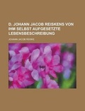 Cover: D. Johann Jacob Reiskens Von Ihm Selbst Aufgesetzte Lebensbeschreibung - Rarebooksclub.com