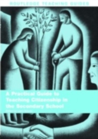 Enlarge image Cover: A Practical Guide to Teaching Citizenship in the Secondary School - Routledge