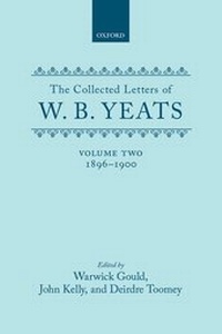 Enlarge image Cover: The Collected Letters of W. B. Yeats: Volume II: 1896-1900 - Oxford University Press