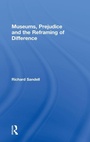 Cover: Museums, Prejudice and the Reframing of Difference - Routledge