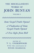 Cover: The Miscellaneous Works of John Bunyan: Volume I: Some Gospel-Truths Opened; A Vindication of Some Gospel-Truths Opened; A Few Sighs from Hell - Clarendon Press