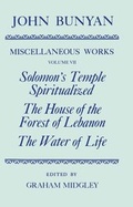Cover: The Miscellaneous Works of John Bunyan: Volume VII: Solomon's Temple Spiritualized, The House of the Forest of Lebanon, The Water of Life - Clarendon Press