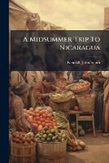 Cover: A Midsummer Trip to Nicaragua - Nabu Press