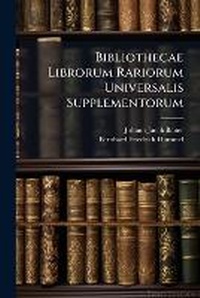 Enlarge image Cover: Bibliothecae Librorum Rariorum Universalis Supplementorum - Nabu Press