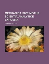 Abbildung von: Mechanica Sive Motus Scientia Analytice Exposita - Rarebooksclub.com