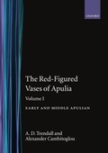 Cover: The Red-Figured Vases of Apulia.: Volume 1: Early and Middle Apulian - Clarendon Press