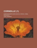 Cover: Corneille; Kompositionsstudien Zum Cid, Horace, Cinna, Polyeucte (1) - Rarebooksclub.com