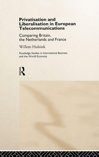 Enlarge image Cover: Privatisation and Liberalisation in European Telecommunications - Routledge