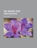 Cover: Die Werke Der Hrotsvitha - Rarebooksclub.com