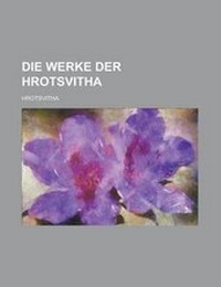 Enlarge image Cover: Die Werke Der Hrotsvitha - Rarebooksclub.com