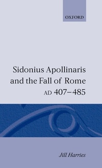 Enlarge image Cover: Sidonius Apollinaris and the Fall of Rome, AD 407-485 - Clarendon Press