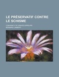 Cover: Le Preservatif Contre Le Schisme; Convaincu de Graves Erreurs - Rarebooksclub.com