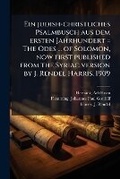 Cover: Ein Judish-Christliches Psalmbusch Aus Dem Ersten Jahrhundert = the Odes ... of Solomon, Now First Published from the Syriac Version by J. Rendel Harris, 1909 - Nabu Press