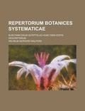 Cover: Repertorium Botanices Systematicae; In Botanicorum Scriptis Ad Hunc Diem Editis Descriptarum - Rarebooksclub.com