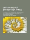 Cover: Geschichte Der Sachsischen Armee; Von Deren Errichtung Bis Auf Die Neueste Zeit - Rarebooksclub.com