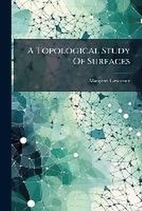 Enlarge image Cover: A Topological Study of Surfaces - Nabu Press