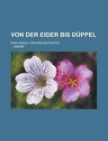 Cover: Von Der Eider Bis Duppel; Eine Skizze Vom Kriegstheater - Rarebooksclub.com