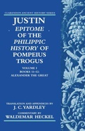 Cover: Justin: Epitome of The Philippic History of Pompeius Trogus: Volume I: Books 11-12: Alexander the Great - Oxford University Press