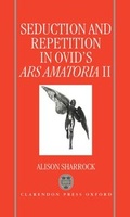Cover: Seduction and Repetition in Ovid's Ars Amatoria 2 - Clarendon Press