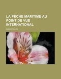 Cover: La Peche Maritime Au Point de Vue International - Rarebooksclub.com