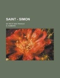 Cover: Saint - Simon; Sa Vie Et Ses Travaux - Rarebooksclub.com