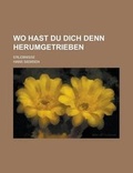 Cover: Wo Hast Du Dich Denn Herumgetrieben; Erlebnisse - Rarebooksclub.com