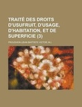 Cover: Traite Des Droits D'Usufruit, D'Usage, D'Habitation, Et de Superficie (3) - Rarebooksclub.com