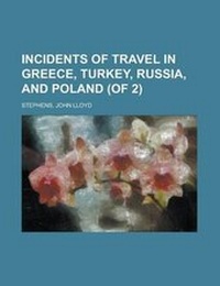 Abbildung von: Incidents of Travel in Greece, Turkey, Russia, and Poland (of 2) Volume I - Rarebooksclub.com