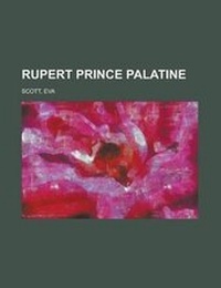 Abbildung von: Rupert Prince Palatine - Rarebooksclub.com