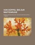 Cover: Von Duppel Bis Zur Waffenruhe; Knorr Forthetzung Des Von Der Eider Bis Duppel. - Rarebooksclub.com