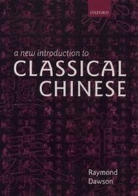 Enlarge image Cover: A New Introduction to Classical Chinese - Oxford University Press