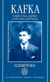 Enlarge image Cover: Kafka: Gender, Class, and Race in the Letters and Fictions - Clarendon Press