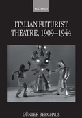 Cover: Italian Futurist Theatre, 1909-1944 - Oxford University Press