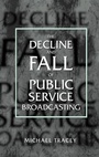 Cover: The Decline and Fall of Public Service Broadcasting - Oxford University Press