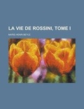 Cover: La Vie de Rossini, Tome I - Rarebooksclub.com